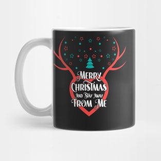 Merry Christmas and stay away from me 2 Mug